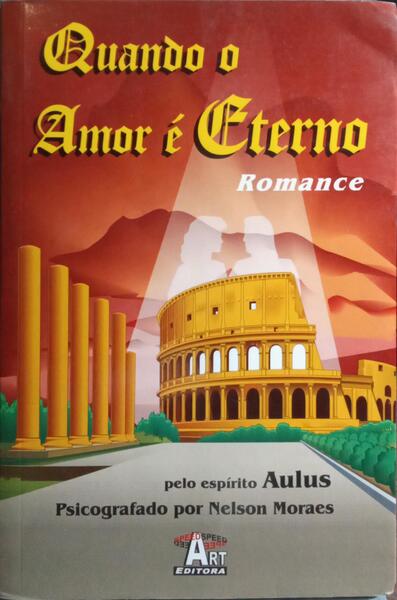QUANDO O AMOR É ETERNO. [3.ª EDIÇÃO]