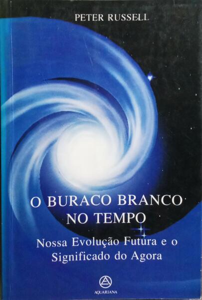 O BURACO BRANCO NO TEMPO.