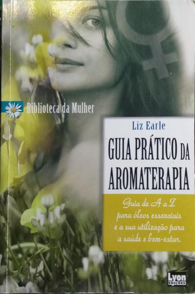 GUIA PRÁTICO DA AROMATERAPIA.