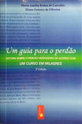 UM GUIA PARA O PERDÃO. [2.ª EDIÇÃO]