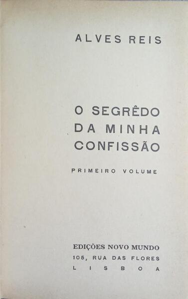 O SEGRÊDO DA MINHA CONFISSÃO. [1.º VOL.]