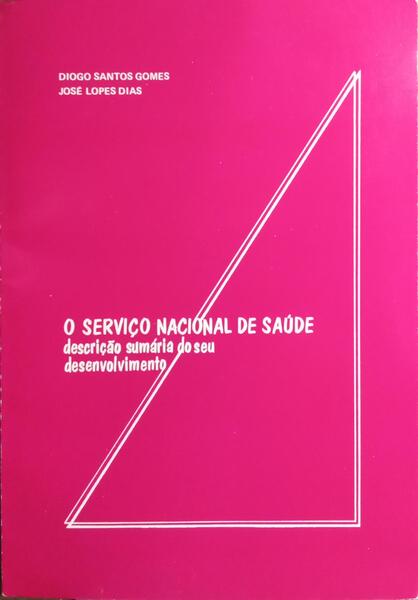 O SERVIÇO NACIONAL DE SAÚDE, DESCRIÇÃO SUMÁRIA DO SEU DESENVOLVIMENTO.