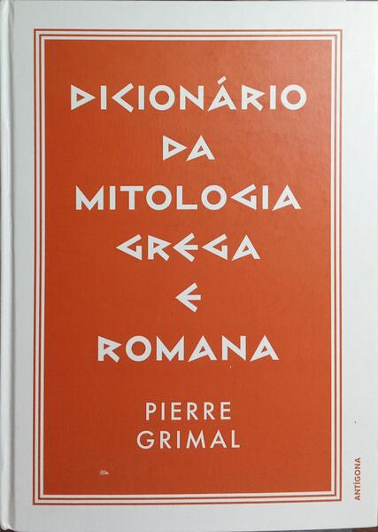 DICIONÁRIO DA MITOLOGIA GREGA E ROMANA.