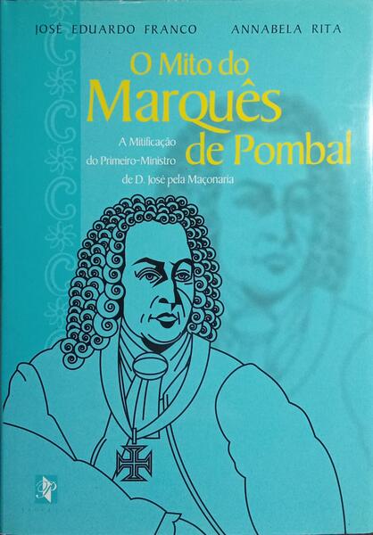 O MITO DO MARQUÊS DE POMBAL.