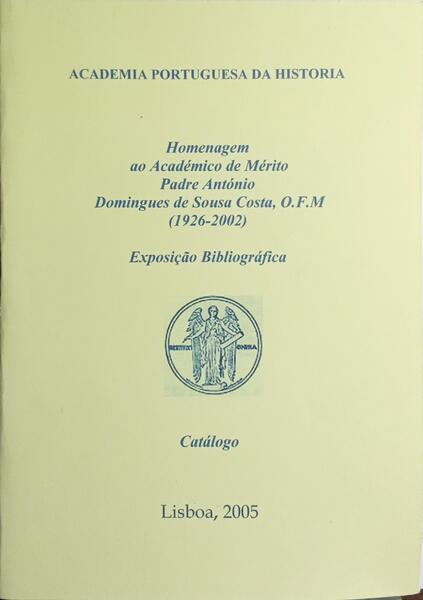 HOMENAGEM AO ACADÉMICO DE MÉRITO PADRE ANTÓNIO DOMINGUES DE SOUSA COSTA, O.F.M., 1926-2002.
