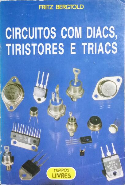 CIRCUITOS COM DIACS, TIRISTORES E TRIACS.