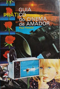 GUIA PRÁTICO DO CINEMA DE AMADOR.