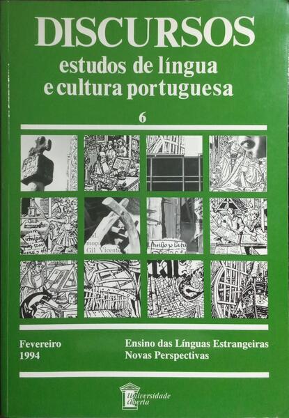 DISCURSOS: ESTUDOS DE LÍNGUA E CULTURA PORTUGUESA, N.º 6, FEVEREIRO 1994. ENSINO DAS LÍNGUAS ESTRANGEIRAS: NOVAS PERSPECTIVAS.
