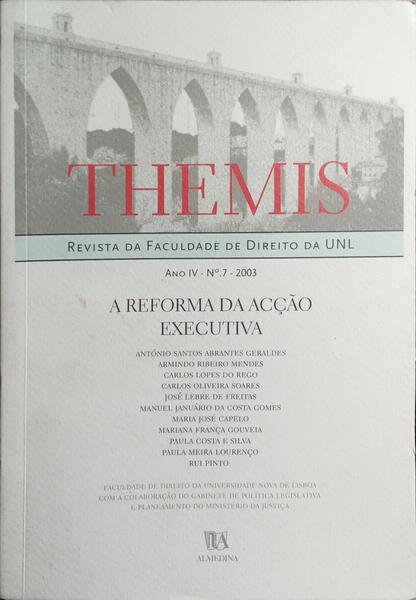 THEMIS, REVISTA DE DIREITO, ANO IV, N.º 7, 2003. A REFORMA DA ACÇÃO EXECUTIVA.
