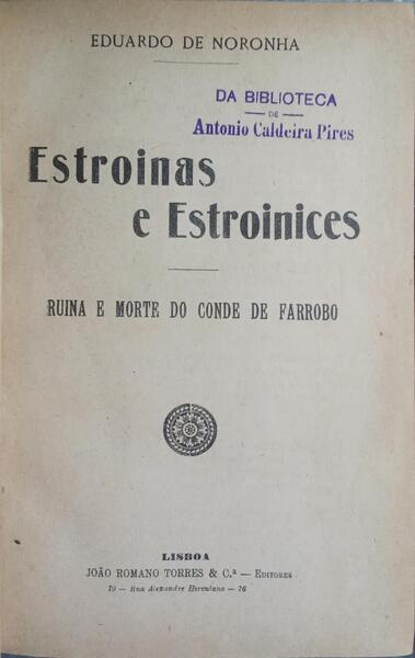 ESTROINAS E ESTROINICES, RUINA E MORTE DO CONDE DE FARROBO. [DED. AUTOR]