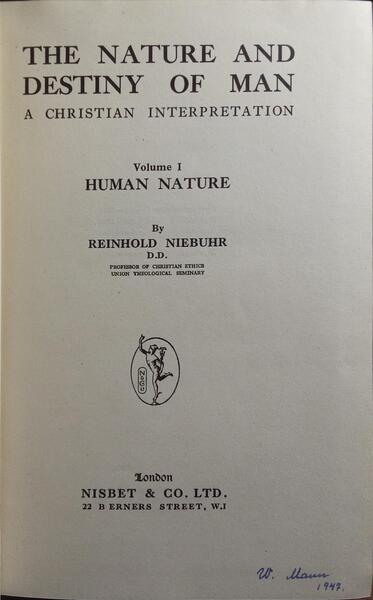 THE NATURE AND DESTINY OF MAN, A CHRISTIAN INTERPRETATION, VOLUME I: HUMAN NATURE.