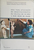 GUIA PARA AVALIAÇÃO DO DESENVOLVIMENTODA CRIANÇA DE UM MÊS A DOZE MESES DE IDADE.