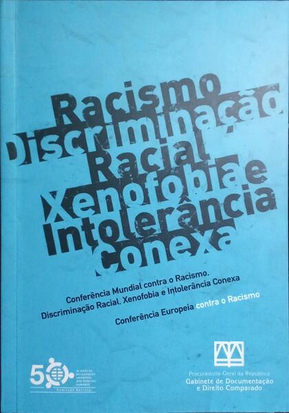 RACISMO, DESCRIMINAÇÃO RACIAL, XENOFOBIA E INTOLERÂNCIA CONEXA.