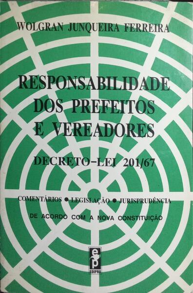 RESPONSABILIDADE DOS PREFEITOS E VEREADORES. DECRETO LEI N. 201/67.
