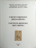 IV REUNIÓ D'ARQUEOLOGIA CRISTIANA HISPÀNICA. IV REUNIÃO DE ARQUEOLOGIA CRISTÃ HISPÂNICA.