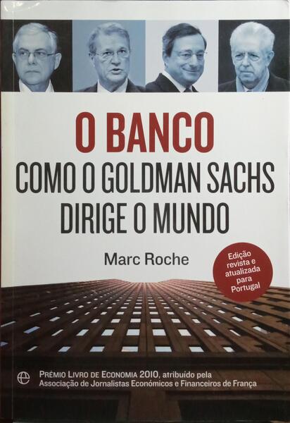 O BANCO, COMO O GOLDMAN SACHS DIRIGE O MUNDO.