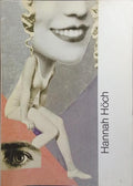 HANNAH HÖCH, 1889-1978: COLAGENS.