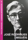 JOSÉ RODRIGUES MIGUÉIS: ESTUPIDAMENTE ESQUECIDO, 1901-1980.