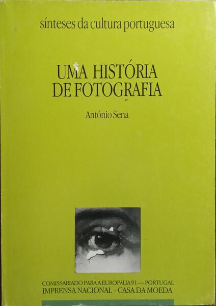 UMA HISTÓRIA DE FOTOGRAFIA. PORTUGAL 1839 A 1991.