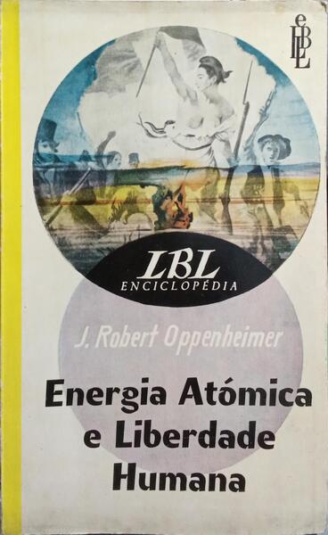 ENERGIA ATÓMICA E LIBERDADE HUMANA.