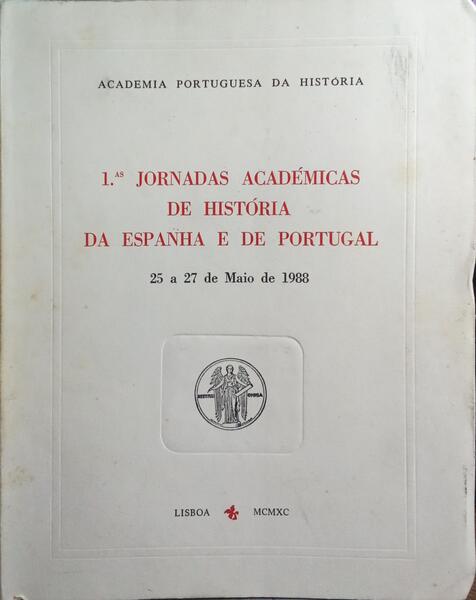 PRIMEIRAS JORNADAS ACADÉMICAS DE HISTÓRIA DA ESPANHA E DE PORTUGAL.