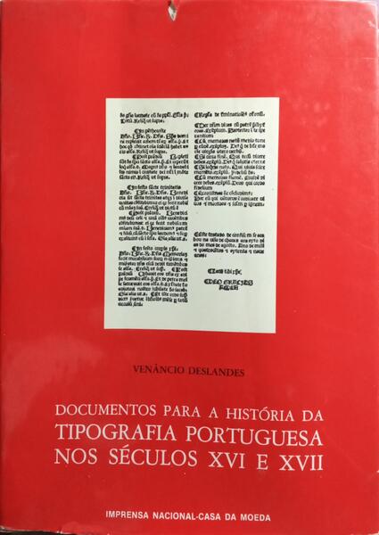 DOCUMENTOS PARA A HISTÓRIA DA TIPOGRAFIA PORTUGUESA NOS SÉCULOS XVI E XVII.
