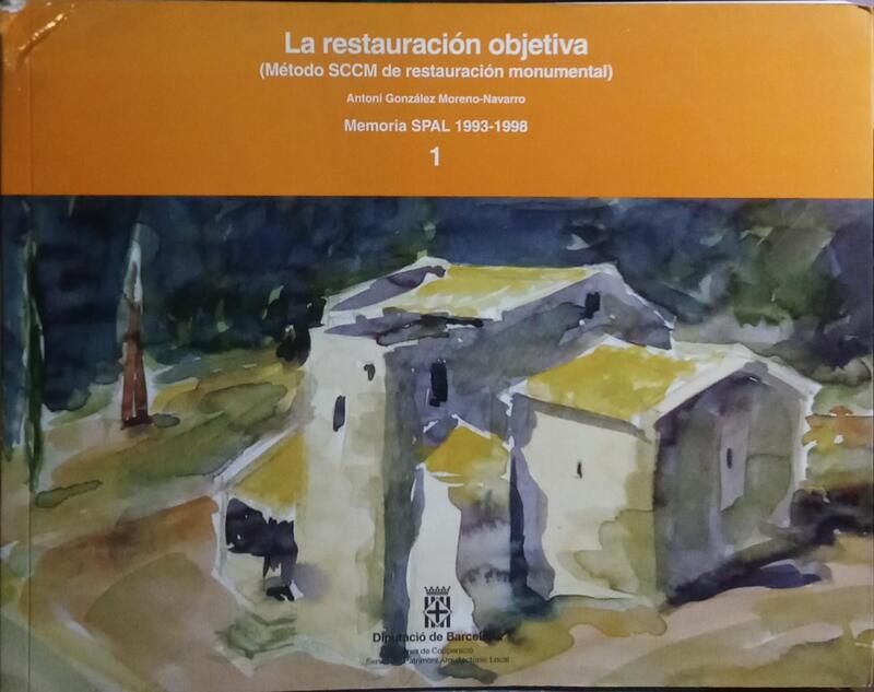 LA RESTAURACIÓN OBJECTIVA, VOL. 1: MÉTODO SCCM DE RESTAURACIÓN MONUMENTAL.