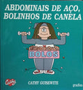 ABDOMINAIS DE AÇO, BOLINHOS DE CANELA. [2 VOLS.]