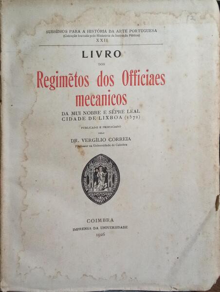 LIVRO DOS REGIMENTOS DOS OFFICIAES MECANICOS DA MUI NOBRE E SEPRE LEAL CIDADE DE LIXBOA (1572).