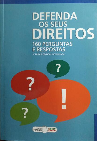 DEFENDA OS SEUS DIREITOS. 160 PERGUNTAS E RESPOSTAS.