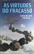 AS VIRTUDES DO FRACASSO.