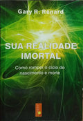 SUA REALIDADE IMORTAL.