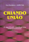 CRIANDO UNIÃO: O SIGNIFICADO ESPIRITUAL DOS RELACIONAMENTOS.