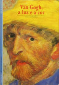 VAN GOGH, A LUZ E A COR.