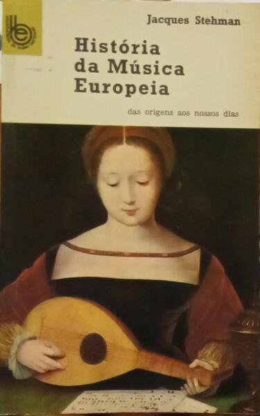 HISTÓRIA DA MÚSICA EUROPEIA, DAS ORIGENS AOS NOSSOS DIAS.