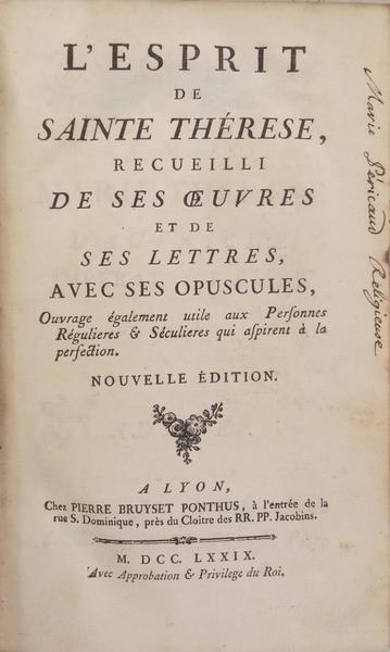 L'ESPRIT DE SAINTE THÉRESE, RECUEILLI DE SES OEUVRES ET DE SES LETTRES, AVEC SES OPUSCULUS,