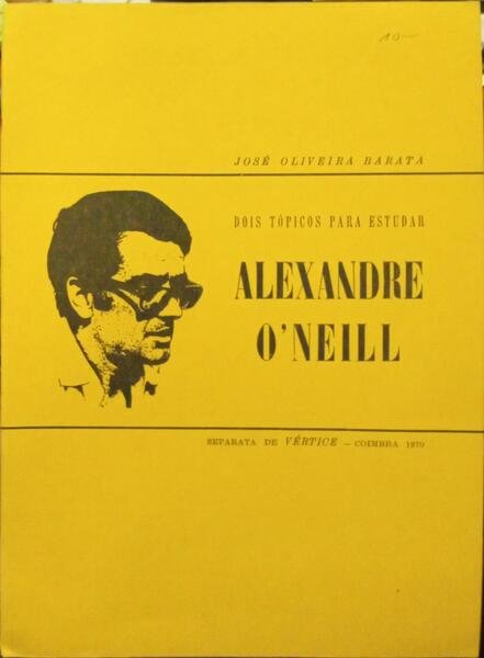 DOIS TÓPICOS PARA ESTUDAR ALEXANDRE O'NEILL.