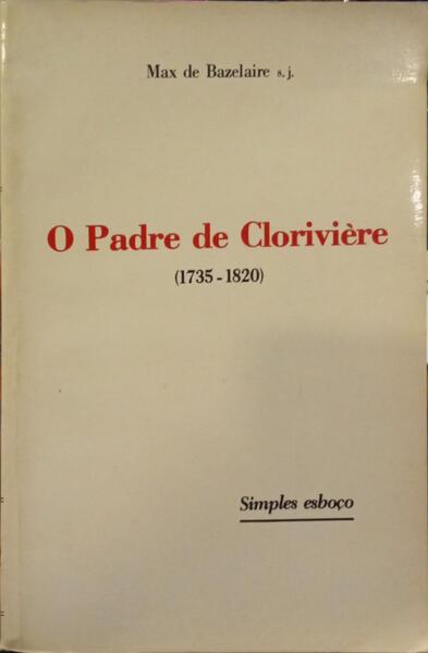 O PADRE DE CLORIVIÈRE, 1735-1820.