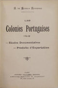 LES COLONIES PORTUGAISES: ÉTUDES DOCUMENTAIRES, PRODUITS D'EXPORTATION.