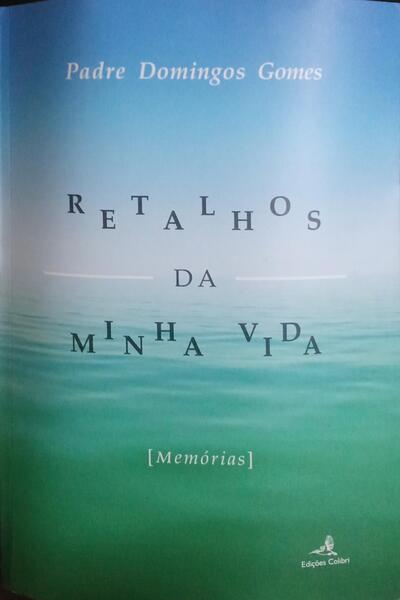 RETALHOS DA MINHA VIDA. [1.ª EDIÇÃO]