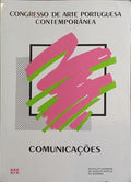 CONGRESSO DE ARTE PORTUGUESA CONTEMPORÂNEA, COMUNICAÇÕES.