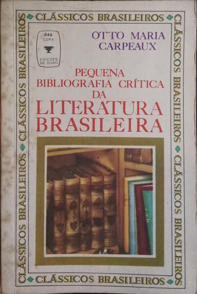 PEQUENA BIBLIOGRAFIA CRÍTICA DA LITERATURA BRASILEIRA.