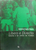 LÍBERO E DIRECTO, SETENTA E TAL CONTOS DE FUTEBOL.