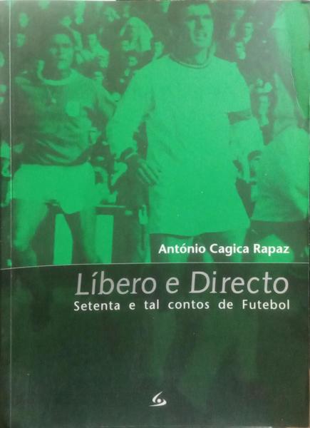 LÍBERO E DIRECTO, SETENTA E TAL CONTOS DE FUTEBOL.