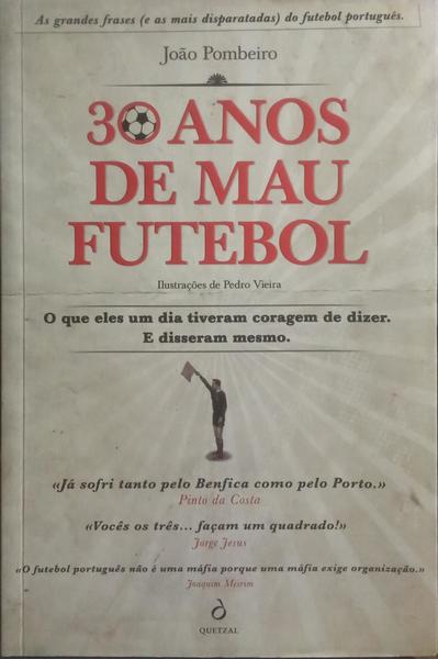 30 ANOS DE MAU FUTEBOL.
