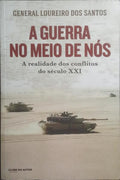 A GUERRA NO MEIO DE NÓS, A REALIDADE DOS CONFLITOS DO SÉCULO XXI.