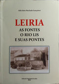 LEIRIA: AS FONTES, O RIO LIS E SUAS PONTES.