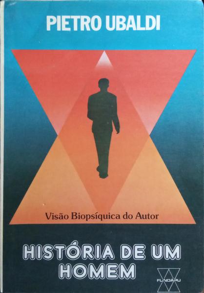 HISTÓRIA DE UM HOMEM. [3.ª EDIÇÃO]