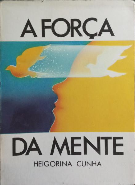A FORÇA DA MENTE. [4.ª EDIÇÃO]