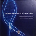 CENÁRIOS DA SAÚDE EM 2040: OS DESAFIOS DA MEDICINA PARA A PRÓXIMA GERAÇÃO. [1.ª EDIÇÃO]